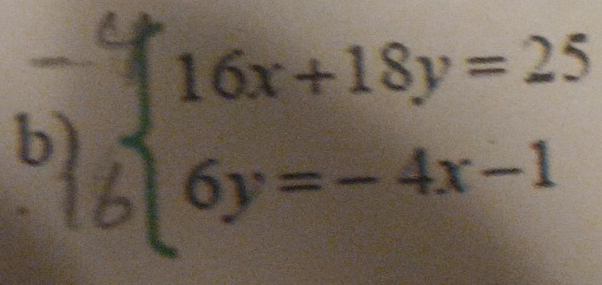 beginarrayl 16x+18y=25 6y=-4x-1endarray.