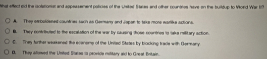 Solved: What effect did the isolationist and appeasement policies of ...