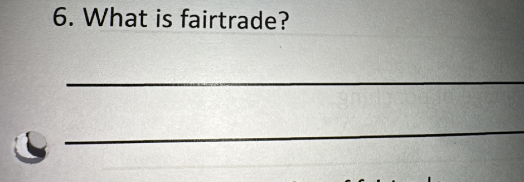 What is fairtrade? 
_ 
_