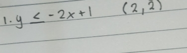 y≤ -2x+1 (2,2)