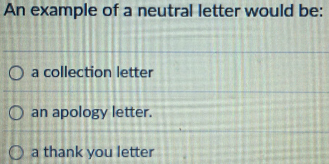 Solved: An example of a neutral letter would be: a collection letter an ...