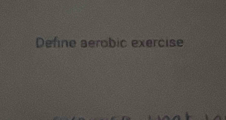 Define aerobic exercise