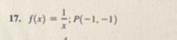 f(x)= 1/x ; P(-1,-1)