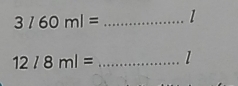 3760ml= _ 1
12/8ml= _ 1