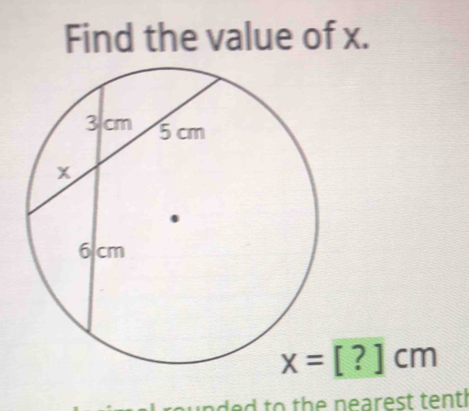 Find the value of x. x=[?]cm inded to the nearest tentl [Math]