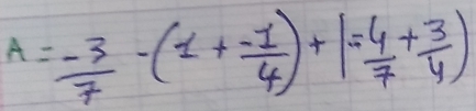 A= (-3)/7 -(1+ (-1)/4 )+1= 4/7 + 3/4 )