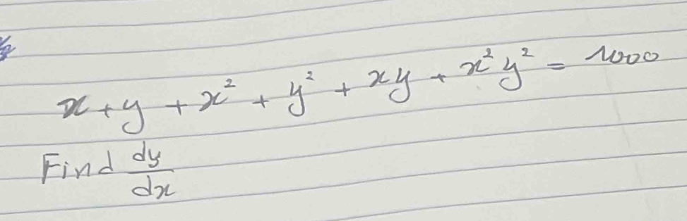 x+y+x^2+y^2+xy+x^2y^2=
NOOo
Find  dy/dx 