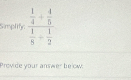 Simplify:
Provide your answer below: