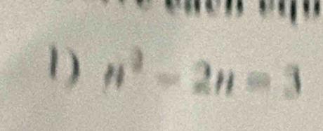 a
1) n^2-2n=3