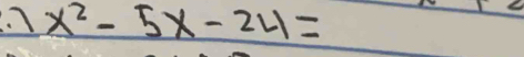 1 x^2-5x-24=