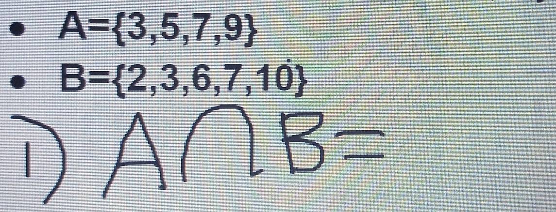 A= 3,5,7,9
B= 2,3,6,7,10