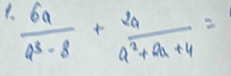  6a/a^3-8 + 2a/a^2+aa+4 =