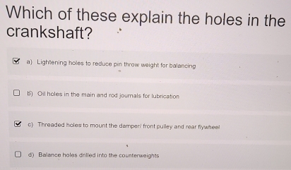 Solved: Which of these explain the holes in the crankshaft? a ...