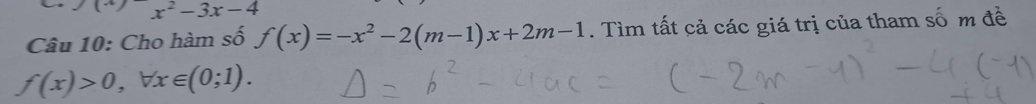 √ (x)x^2-3x-4
Câu 10: Cho hàm số f(x)=-x^2-2(m-1)x+2m-1. Tìm tất cả các giá trị của tham số m đề
f(x)>0, forall x∈ (0;1).