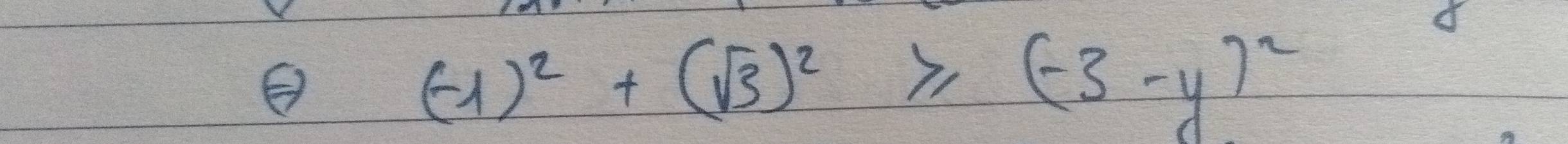 (-1)^2+(sqrt(3))^2≥slant (-3-y)^2