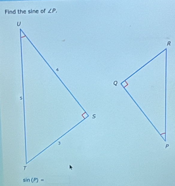 Find the sine of ∠ P.
sin (P)=