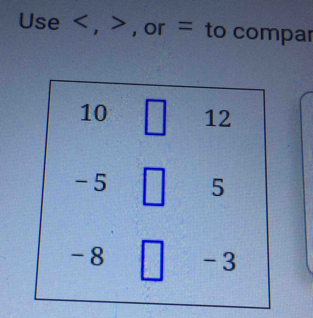 Use, , or = to compar