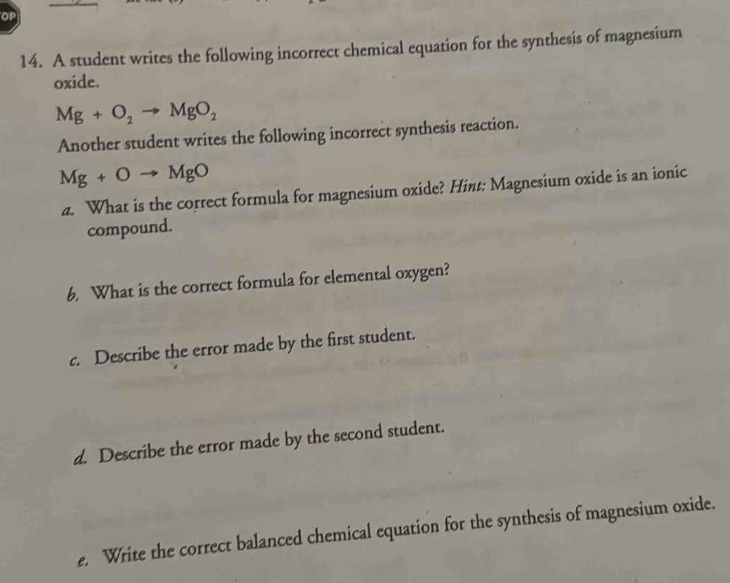 Solved: OP 14. A student writes the following incorrect chemical equation  for the synthesis of ma [Chemistry], image size:1034x826