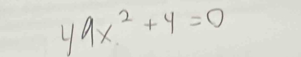 y9x^2+4=0