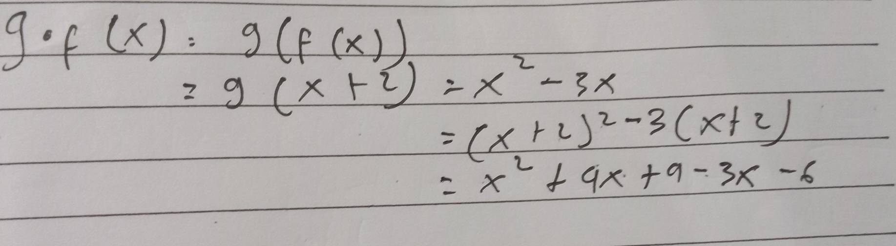 · f(x)=g(f(x))
=g(x+2)=x^2-3x
=(x+2)^2-3(x+2)
=x^2+9x+9-3x-6