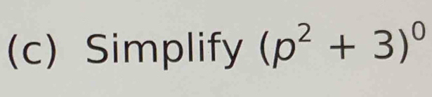 Simplify (p^2+3)^0