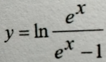 y=ln  e^x/e^x-1 