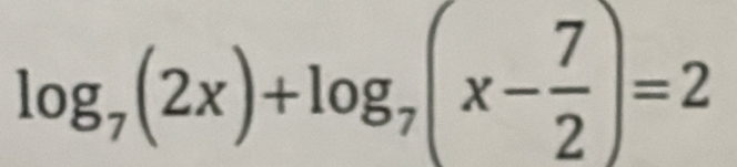 log _7(2x)+log _7(x- 7/2 )=2