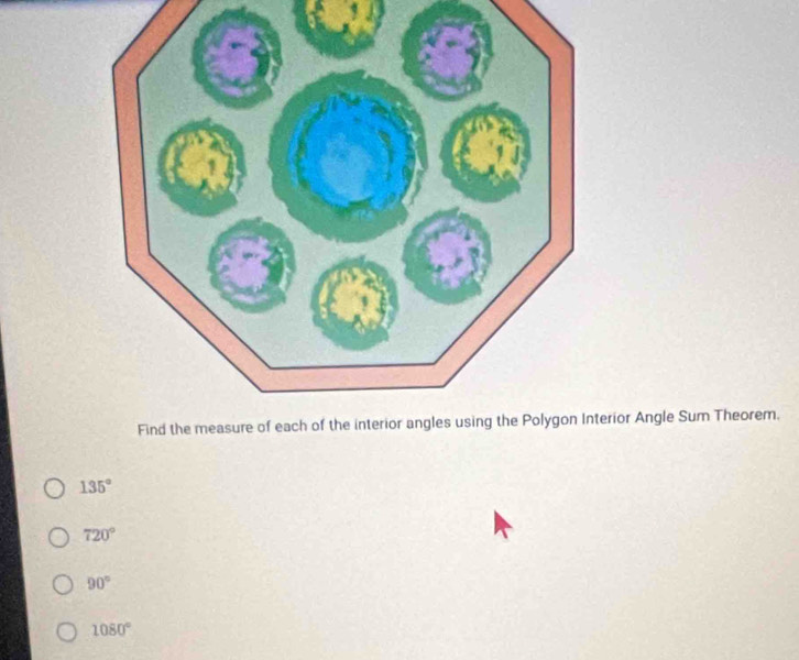 rior Angle Sum Theorem.
135°
720°
90°
1080°