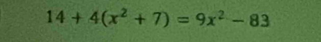 14+4(x^2+7)=9x^2-83