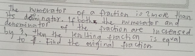 Solved: the nomerator of a fraction is 2more than its dominator. If ...