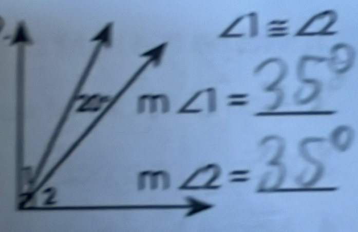 ∠ 1≌ ∠ 2
20° m∠ 1= _ 
_ m∠ 2=
2