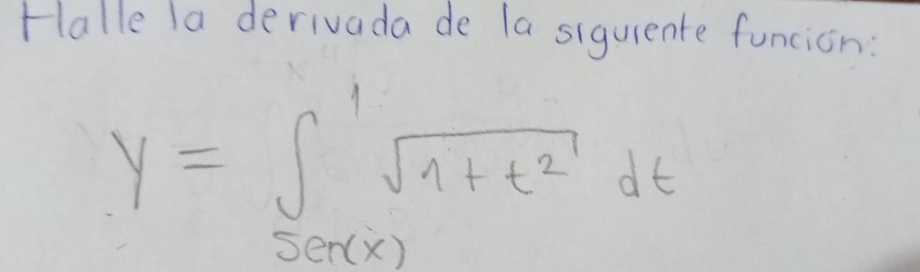 Halle la derivada de la siqurente funcion:
y=∈t _(sec x)^1sqrt(1+t^2)dt