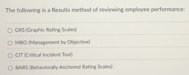 Solved: The following is a Results method of reviewing employee ...