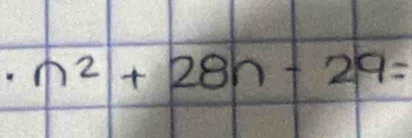 n^2+28n-29=