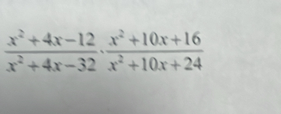  (x^2+4x-12)/x^2+4x-32 ·  (x^2+10x+16)/x^2+10x+24 