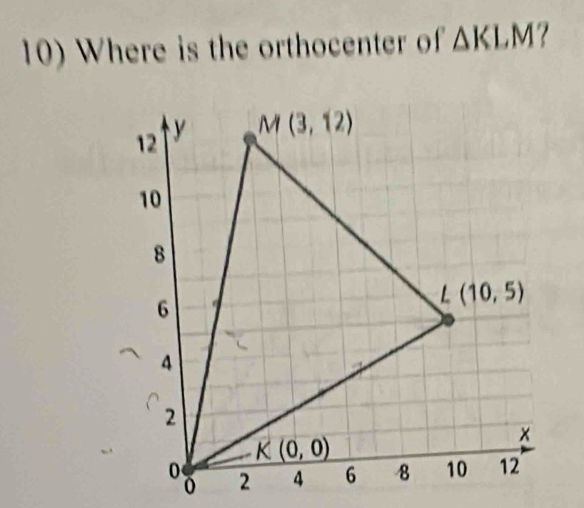 Where is the orthocenter of △ KLM