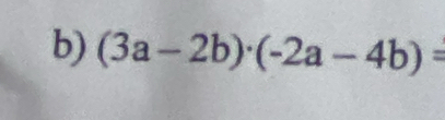 (3a-2b)· (-2a-4b)=