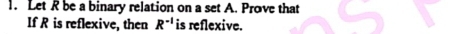 Let R be a binary relation on a set A. Prove that 
If R is reflexive, then R^(-1) is reflexive.