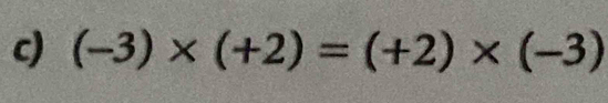 (-3)* (+2)=(+2)* (-3)