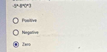 -5°-8°0^*3
Positive
Negative
Zero