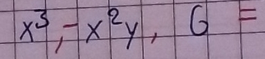 x^3-x^2y, 6=