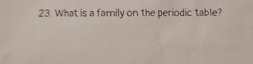 What is a family on the periodic table?