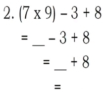 (7* 9)-3+8
_ 
= -3+8
_
= + 8
=