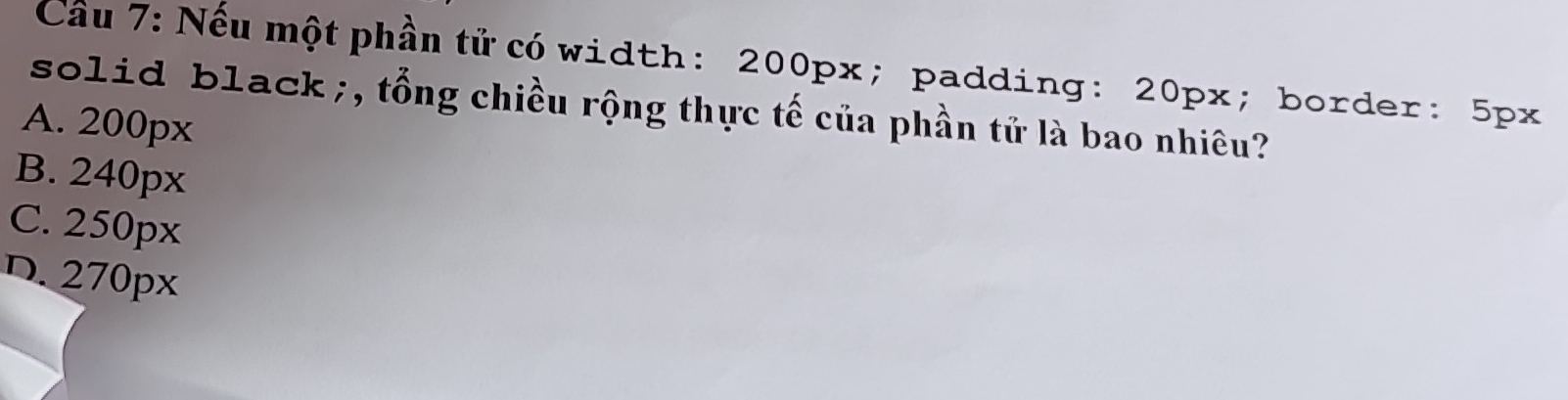 Giải quyết:Cầu 7: Nếu một phần tử có width: 200px; padding: 20px ...