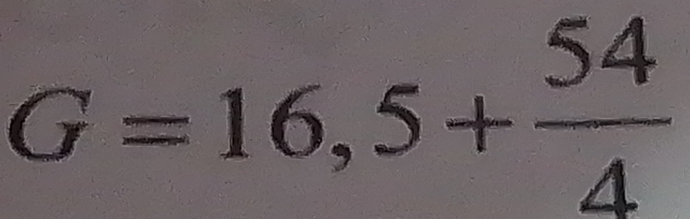 G=16,5+ 54/4 
□^