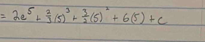 =2e^5+ 2/3 (5)^3+ 3/2 (5)^2+6(5)+c