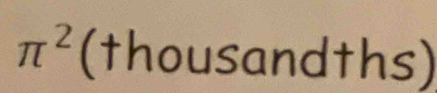 π^2 (thousandths)