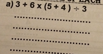 3+6* (5+4)/ 3 _ 
_ 
_ 
_ 
_