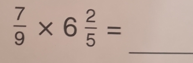  7/9 * 6 2/5 =
_