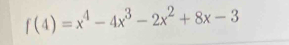 f(4)=x^4-4x^3-2x^2+8x-3